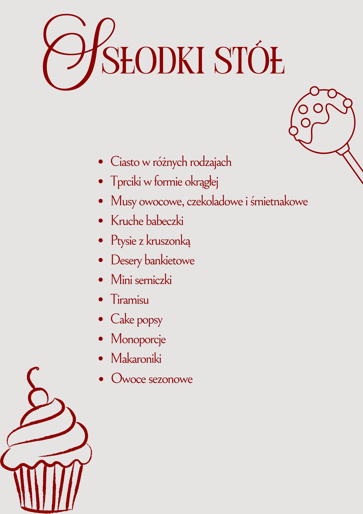 Słodki stół: ciasta, tarteletki, musy, babeczki, ptysie, serniczki, tiramisu, cake popsy, makaroniki i owoce sezonowe.